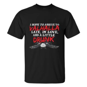 I Hope To Arrive To Valhalla Drunk Viking Men T-shirt