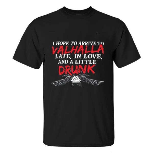 I Hope To Arrive To Valhalla Drunk Viking Men T-shirt