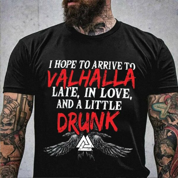 I Hope To Arrive To Valhalla Drunk Viking Men T-shirt